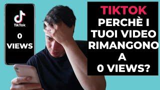 TikTok: Perché tuoi video hanno 0 Visualizzazioni? (Motivazioni e Soluzioni)