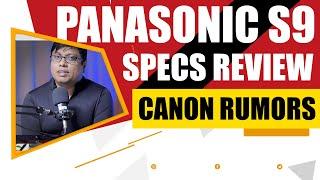 Panasonic S9 Spec Review | Canon Latest Rumors |  Paid Reviews And More...