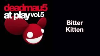 deadmau5 / Bitter Kitten (Original Mix)