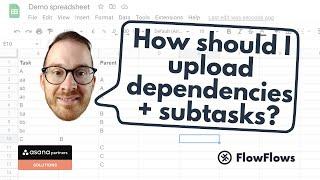 In what order should I upload Asana subtasks and dependencies?