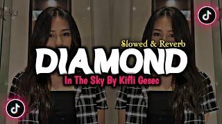 DJ Diamond In The Sky By Kifli Gesec - ( Slowed & Reverb ) 