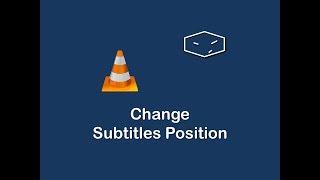 change subtitles position in VLC media player