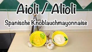 Aioli / Alioli. Spanische Knoblauchmayonnaise - Spanisch Kochen