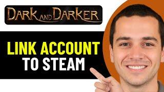 HOW TO CORRECTLY LINK DARK AND DARKER ACCOUNT TO STEAM 2025! (FULL GUIDE)