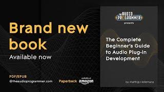 New Book!  The Complete Beginner's Guide to Audio Plug-in Development