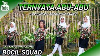 TERNYATA ABU ABU | DANCE KREASI - TIKTOK VIRAL | BOCIL SQUAD | MOMMY BINTANG