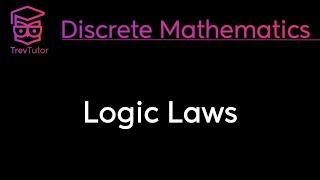 LOGIC LAWS - DISCRETE MATHEMATICS