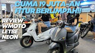 FITUR BERLIMPAH HARGA CUMA 19 JUTA-AN! REVIEW WMOTO LETBE NEON 2024