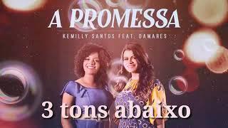 A Promessa Kemilly Santos e Damares/ playback 3 tons abaixo (letra descrição)