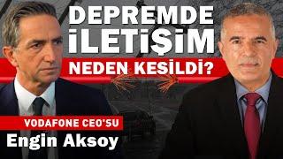 Vodafone Türkiye CEO'su Engin Aksoy - Depremde İletişim Neden Kesildi? | Hakan Çelik