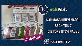 Nähmaschinen-Nadel-ABC - Wofür verwendet man die Topstitchnadel?