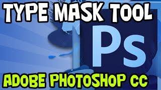 HOW TO USE THE TYPE MASK TOOL IN ADOBE PHOTOSHOP CC [TUTORIAL]