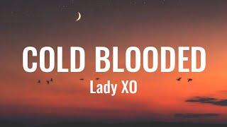 Lady XO - Cold Blooded (Lyrics)