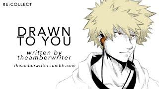 Drawn To You | Katsuki Bakugou x Listener {BNHA ASMR Fanfiction Reading}