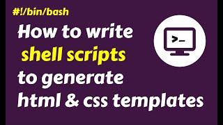 Shell scripts in Linux to generate HTML & CSS templates - Shell Scripting practical examples