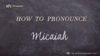 How to Pronounce Micaiah (Real Life Examples!)