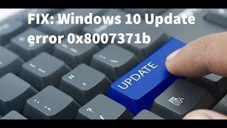 FIX: Windows 10 Update error 0x8007371b