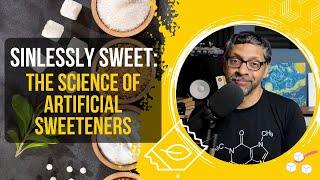 Sinlessly Sweet: The Science of Artificial Sweeteners