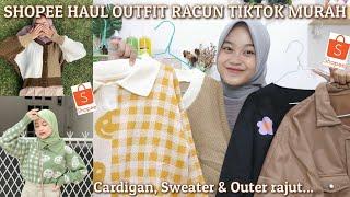 SHOPEE HAUL CARDIGAN, OUTER & SWEATER RACUN TIKTOK || 40 - 70Rban aja