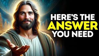 God Says- HERE'S THE ANSWER YOU NEED | God Message Today |Gods Message Now Today |God's Message Now