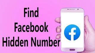 HOW to Find Facebook Hidden Number( 2022),