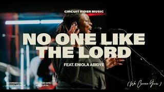 No One Like The Lord (We Crown You) [feat. Eniola Abioye] - Circuit Rider Music