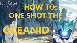 HOW TO ONE SHOT THE OCEANID | Genshin Impact