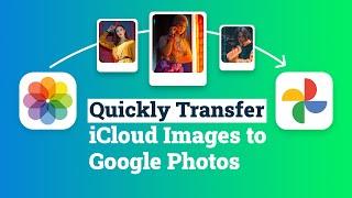 How to Move Photos from iCloud to Google Photos - Easiest and Fastest Way