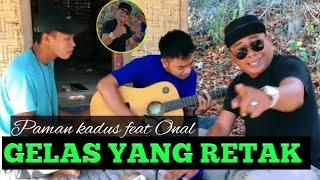 Gelas yang Retak ️paman kadus feat onal