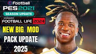 NEW BIG MOD PACK UPDATE 2025 V2 - PES 2021 & FOOTBALL LIFE 2024