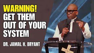 DR. JAMAL BRYANT - WARNING! GET THEM OUT OF YOUR SYSTEM - JAN 23, 2024 #jamalbryant