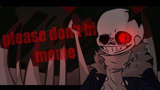 Please don't bite meme Horrortale Sans