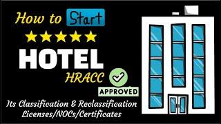 How to start a Hotel? Hotel project approval/ Hotel classification & reclassification/HRACC/NOCs/