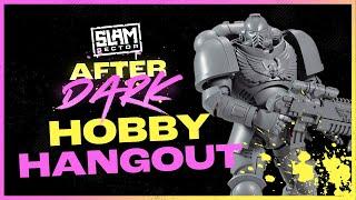 Hobby Hangout and Grand Narrative Prep | SLAM SECTOR AFTER DARK