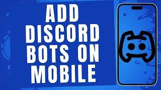 How To Add Bots To Discord Mobile!