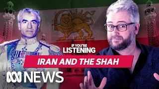 Iran: Who was The Shah? | If You’re Listening