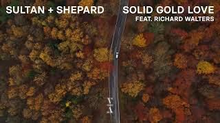 Sultan + Shepard - Solid Gold Love feat. Richard Walters