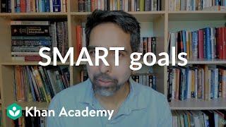 What are SMART goals and why do they matter? | Financial goals | Financial Literacy | Khan Academy