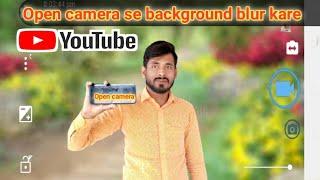 video ka background blur kare ||Open camera@Susheeltech