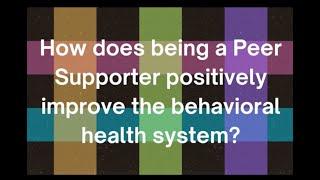 Something to Consider: How being a Peer Supporter positively improves the behavioral health system