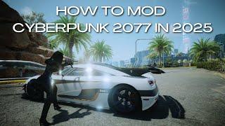 How to Mod Cyberpunk 2077 in 2025