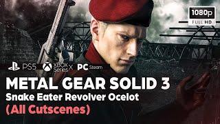 METAL GEAR SOLID 3 Snake Eater - Revolver Ocelot (All Cutscenes) ️1080p HD