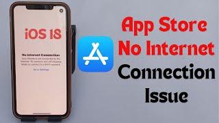 iOS 18 How to Fix App Store No Internet Connection Error Problem in iPhone.