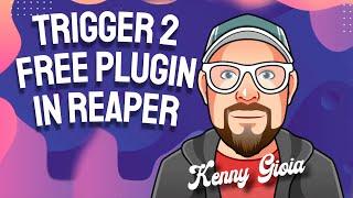 Trigger 2 (Steven Slate) - Free Plugin in REAPER
