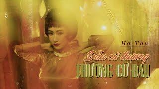 HÀ THU - ĐẦU CỨ THƯƠNG, THƯỜNG CỨ ĐAU | OFFICIAL MV