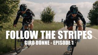 Follow The Stripes | Giro Donne: Episode 1