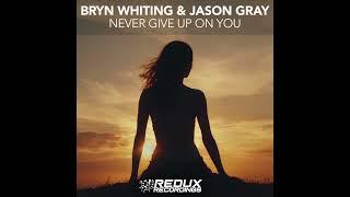 Bryn Whiting & Jason Gray Never Give Up On You (Redux Recordings) [Trance]