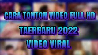 CARA NONTON VIDEO B*KEP TERBARU 2022 FULL HD | VIDEO VIRAL