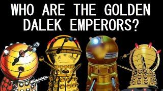 A brief overview of the various Golden Dalek Emperors