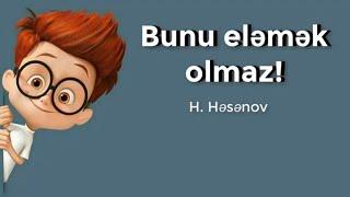 Bunu eləmək olmaz! (H. Həsənov)